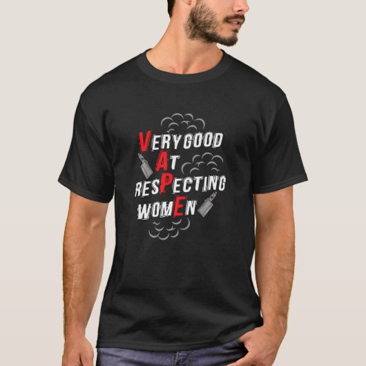 Very Good At Respecting Women   Yeah I Vape Premiu T-shirt (Voorkant)