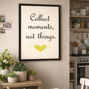 Verzamel momenten, geen dingen perfect poster