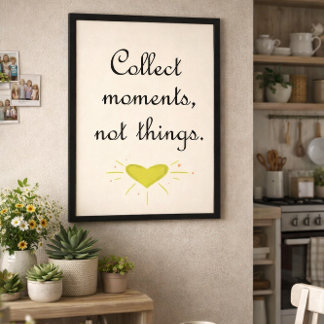 Verzamel momenten, geen dingen perfect poster