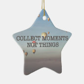 Verzamel momenten niet dingen keramisch ornament (Rechts)
