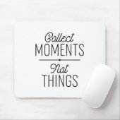 Verzamel momenten niet dingen muismat (Met muis)