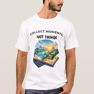 Verzamel Momenten Niet Dingen Reis Avontuur Ontwer T-shirt
