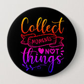 Verzamel momenten niet dingen ronde button 4,0 cm (Voorkant)