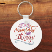 Verzamel momenten niet dingen sleutelhanger (Voorkant)