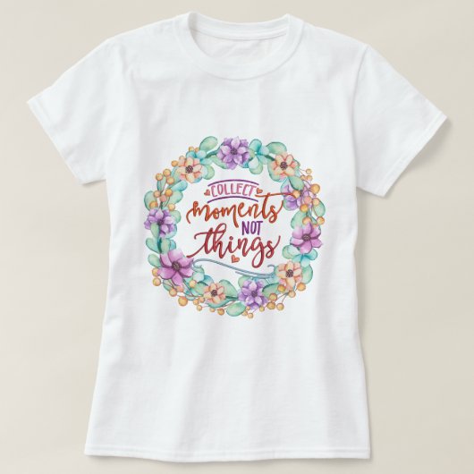 Verzamel momenten niet dingen t-shirt (Design voorkant)