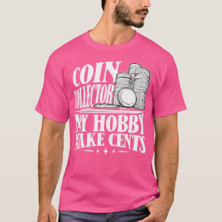 Verzamelen Munten Verzamelaar Mijn Hobby Maak Cent T-shirt