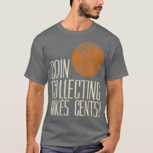 Verzamelen van munten maakt cent Verzamelen van mu T-shirt