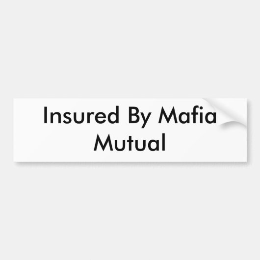 Verzekerd door Mafia Mutual Bumpersticker (Voorkant)