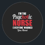 Verzekeringscadeau | Ik ben de psychotische verple Ronde Sticker<br><div class="desc">Verzekeringscadeau | Ik ben de psychotische verpleegster</div>