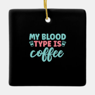 Verzekeringscadeau Mijn bloedtype is koffie Keramisch Ornament