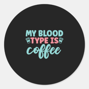 Verzekeringscadeau Mijn bloedtype is koffie Ronde Sticker