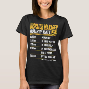 Verzend Manager Uurly Rate Dispatcher D T-shirt