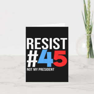 Verzet je niet tegen mijn President 86 45 Anti Tru Kaart