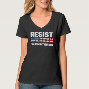 Verzet je tegen Amerikaanse fascisme en tirannie T T-shirt