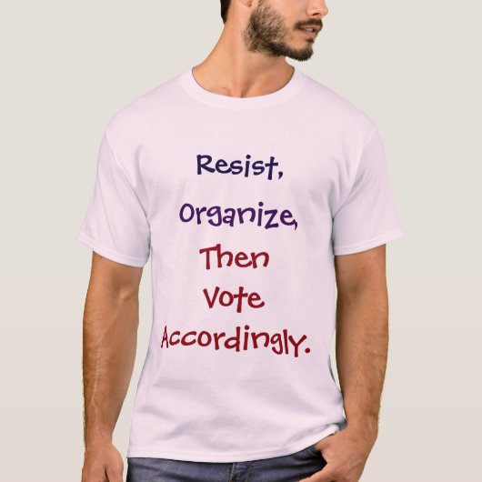 Verzet, organiseer, stem dan dienovereenkomstig.   t-shirt (Voorkant)