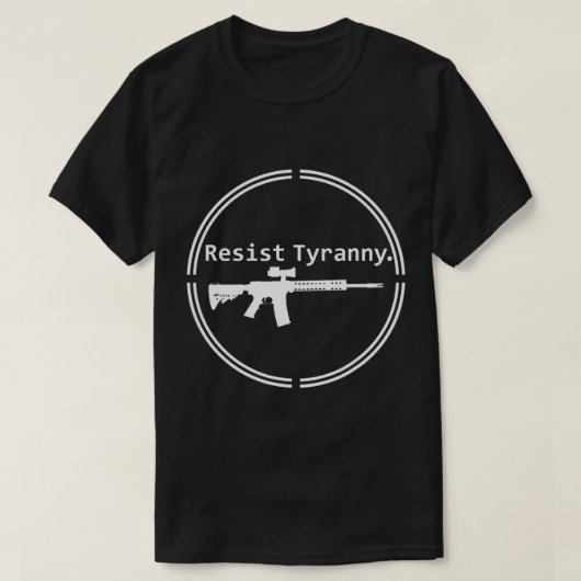 Verzet zich tegen Tyranny Rifle Libertarian Conser T-shirt (Design voorkant)
