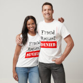 Verzoek van vriend geweigerd t-shirt (Unisex)