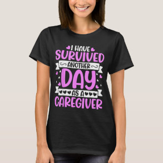 Verzorger - Grappig Heb nog een dag overleefd als T-shirt