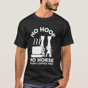 Verzorging hoeven Koffie Liefhebber Grappig Paarde T-shirt