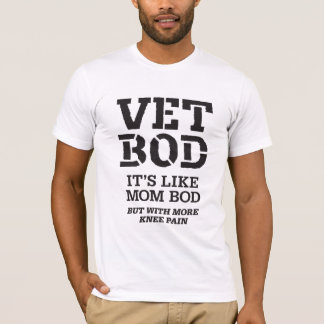 Vet Bod It’s Like Mom Bod But With More Knee Pain  T-shirt