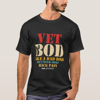 Vet Bod Like Dad Bod But More Back Pain T-shirt