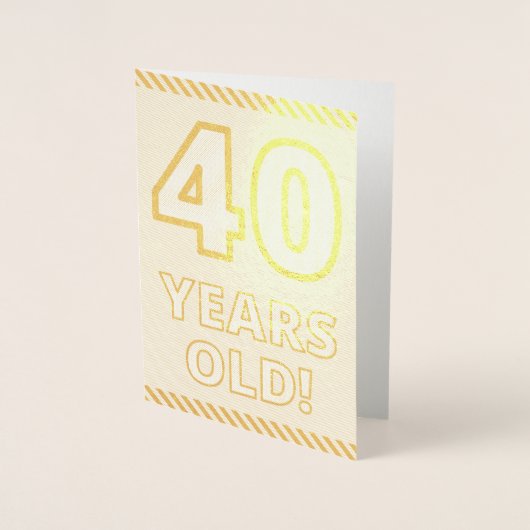 Vet, Gouden folie "40 JAAR OUD!" Verjaardag Kaart (Voorkant)