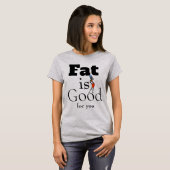 Vet is goed T-shirt (Voorkant volledig)