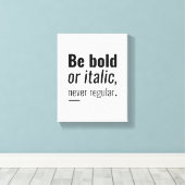 Vet of cursief zijn | Inspirerend Quote Wall Art Canvas Afdruk (Insitu (Houten vloer))