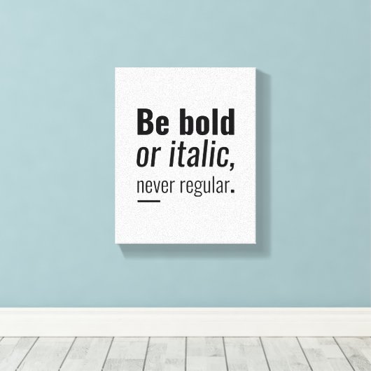 Vet of cursief zijn | Inspirerend Quote Wall Art Canvas Afdruk (Insitu (Houten vloer))