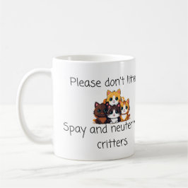 Vet Quote: Niet strooien, Spray en Neuter Critters Koffiemok