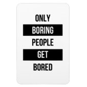 Vet Sarcastisch citaat ALLEEN saaie mensen vervele Magneet (Verticaal)