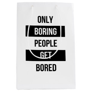 Vet Sarcastisch citaat ALLEEN saaie mensen vervele Medium Cadeauzakje