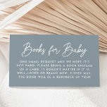 Vet Script Dusty Blue Baby shower Boek Aanvraag Informatiekaartje<br><div class="desc">Leuke,  minimalistische baby shower boek aanvraag kaarten met "Boeken voor Baby" weergegeven in een modern wit script met een stoffige blauwe achtergrond. Personaliseer de eenvoudige boekaanvraagkaarten met uw aangepaste tekst hieronder. Het ontwerp komt overeen met ons Oh Baby Script baby shower collectie.</div>