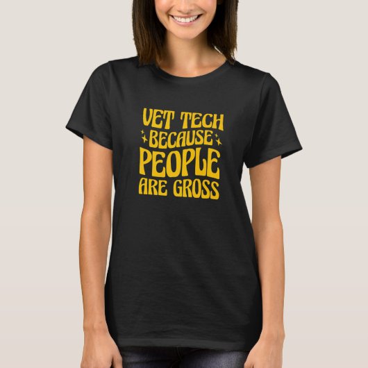 Vet Tech Because People Are Gross Veterinary Techn T-shirt (Voorkant)