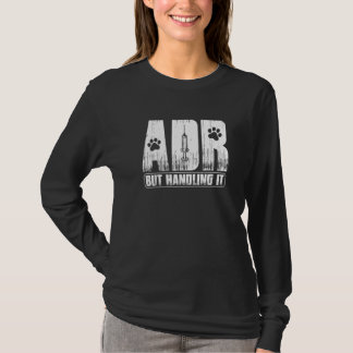 Vet Tech Funny Veterinary ADR But Handling It Vete T-shirt