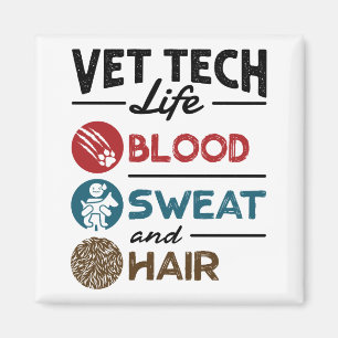 Vet Tech Life Blood Sweat and Hair Magneet