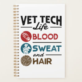 Vet Tech Life Blood Sweat and Hair Planner