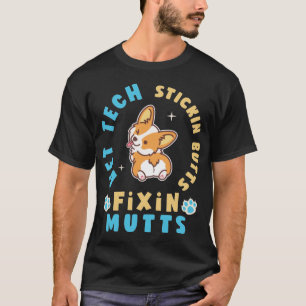 Vet Tech Stickin' Butts and Fixin' Mutts T-shirt