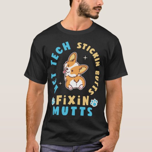 Vet Tech Stickin' Butts and Fixin' Mutts T-shirt (Voorkant)