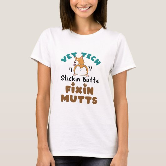 Vet Tech Stickin' Butts and Fixin' Mutts T-shirt (Voorkant)