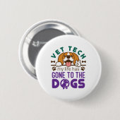 Vet Tech Veterinary Technology Life Gone to Dogs Ronde Button 5,7 Cm (Voorkant /achterkant)