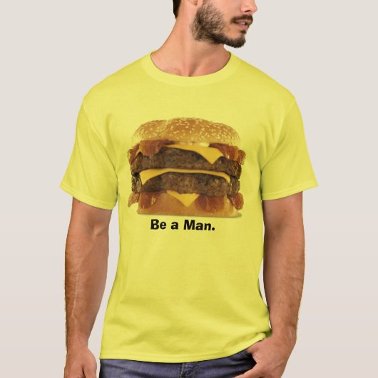 vetburger - Wees een Man. T-shirt (Voorkant)
