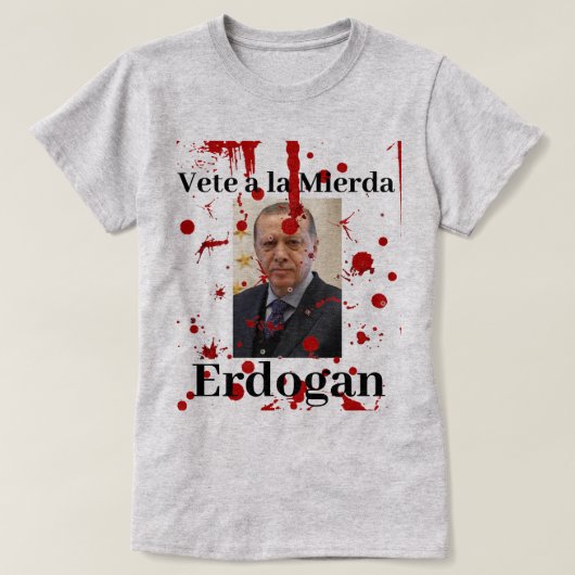 Vete a la Mierda Erdogan (Spaans)T-shirt T-shirt (Design voorkant)