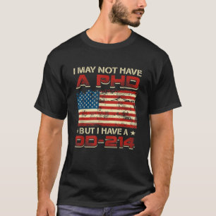 Veteraan patriottisch Ik heb misschien geen PhD, m T-shirt