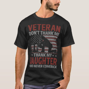 Veteran Dank me niet, dank mijn DOCHTER die het no T-shirt