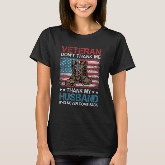 Veteran Don't Thank Me Thank My Husband Who Never  T-shirt (Voorkant)