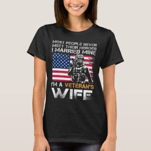 Veteran Wife Most People Never Meet Their Heroes I T-shirt