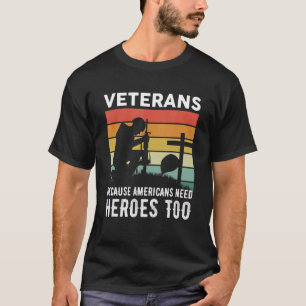 Veteranen omdat Amerikanen ook helden nodig hebben T-shirt