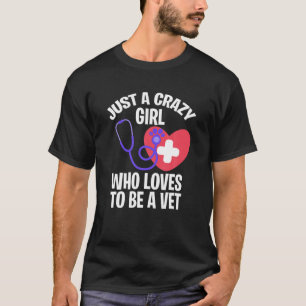 Veterinaire vrouwen zijn gewoon een gek meisje dat t-shirt