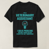 Veterinary Assistant I Solve Problemand Job Gift T-shirt (Design voorkant)
